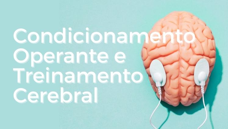 Cérebro com eletrodos em fundo azul e texto "Condicionamento Operante e Treinamento Cerebral"